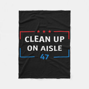 Clean Up On Aisle 47 Impeach 47 Anti Trump Preside Fleece Blanket