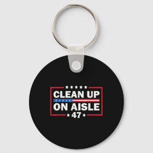 Clean Up On Aisle 47 Impeach 47 Anti Trump Preside Key Ring