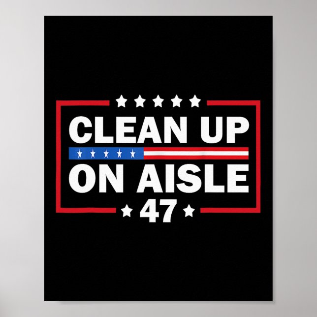 Clean Up On Aisle 47 Impeach 47 Anti Trump Preside Poster (Front)