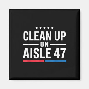 Clean Up On Aisle 47 Magnet