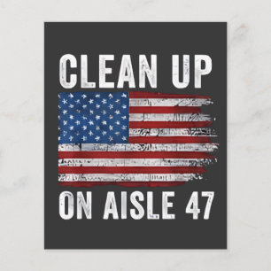 Clean Up On Aisle 47 Shirt Impeach 47 Anti Trump 8