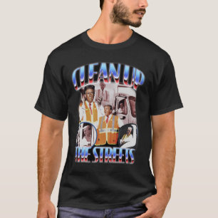 Clean Up The Streets Trump 2024 Election Trump Gar T-Shirt