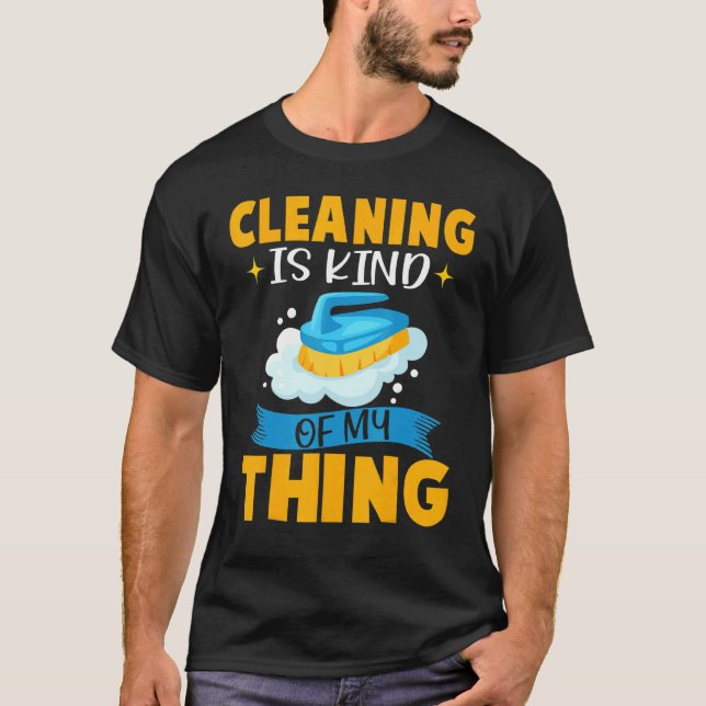 Cleaning Is Kind Of My Thing  Scrub Brush And Soap T-Shirt (Front)