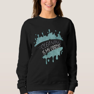 Cleaning Is My Cardio Sarcastic Fitness Saying Wo Sweatshirt