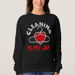 Cleaning Is My Jam Job Work Profession Dry Cleaner Sweatshirt