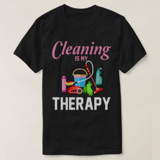 Cleaning Is My Therapy Funny Housekeeping Cleaning T-Shirt