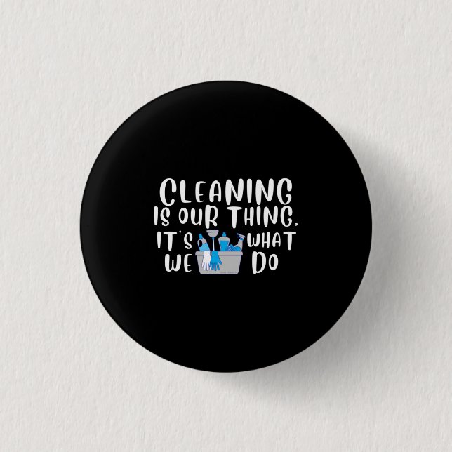 Cleaning is Our Thing 3 Cm Round Badge (Front)