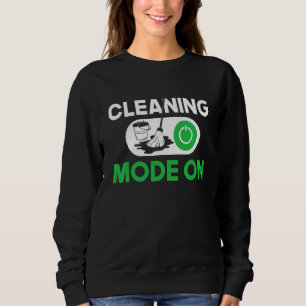 Cleaning Mode On  Housekeeper Housekeeping Maid Ho Sweatshirt