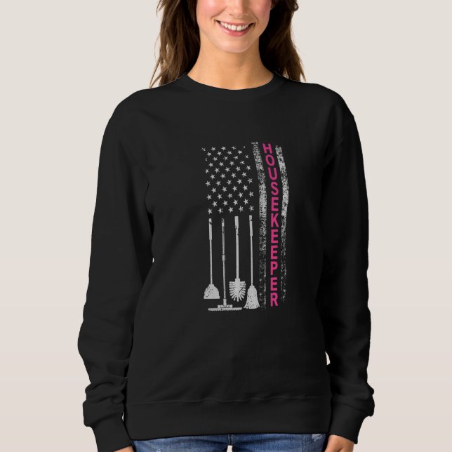 Cleaning Saying For Housekeeper US Flag Sweatshirt (Front)