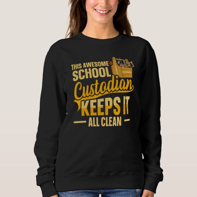 Cleaning School Custodian for a School custodian 3 Sweatshirt (Front)