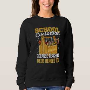 Cleaning School Custodian for a School custodian   Sweatshirt