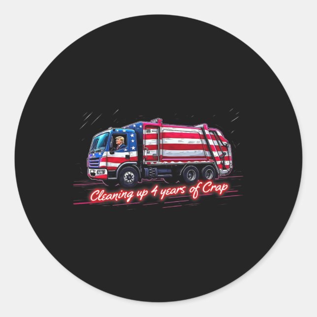 Cleaning Up 4 Year Of Crap Funny Trump Garge Ameri Classic Round Sticker (Front)