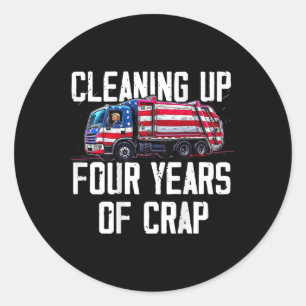 Cleaning Up Four Years Of Crap Funny Trump Garbage Classic Round Sticker