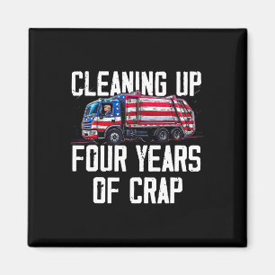 Cleaning Up Four Years Of Crap Funny Trump Garbage Magnet