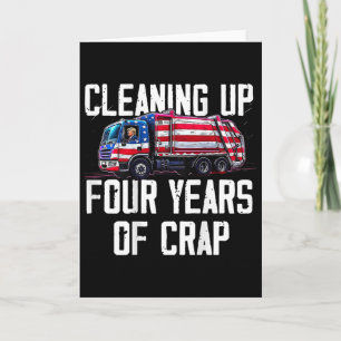 Cleaning Up Four Years Of Crap Funny Trump Garge ( Card