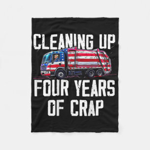 Cleaning Up Four Years Of Crap Funny Trump Garge ( Fleece Blanket