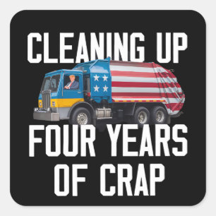 Cleaning Up Four Years Of Crap Trump Garbage Truck Square Sticker