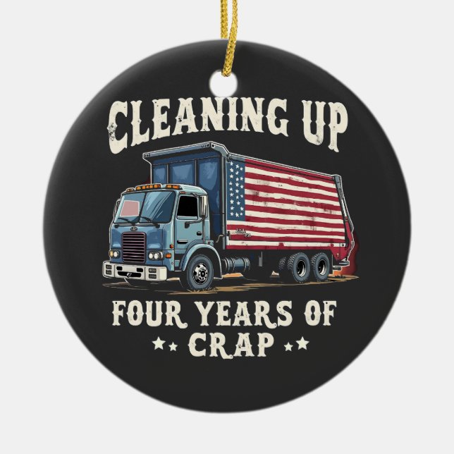 Cleaning up Your 4 years Trump Garbage Inaguration Ceramic Ornament (Front)