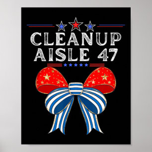 Cleanup Aisle 47 Anti-trump Political Satire Patri Poster