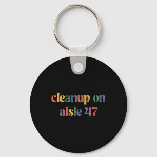 Cleanup On Aisle 47 Key Ring