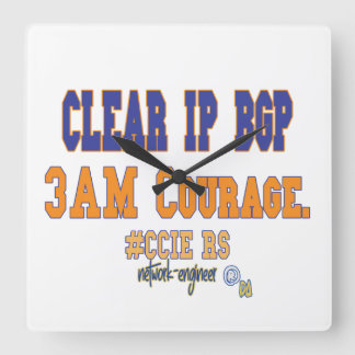 Clear IP BGP - 3AM Courage  Square Wall Clock