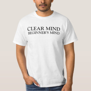 Clear mind, beginner's mind T-Shirt