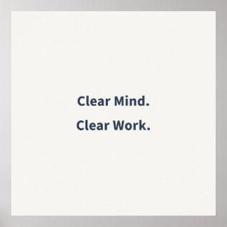 Clear Mind Clear Work Poster