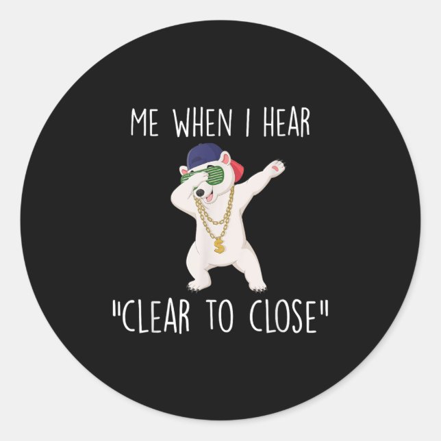 Clear To Close Gift Funny Mortgage Loan Banker Rea Classic Round Sticker (Front)