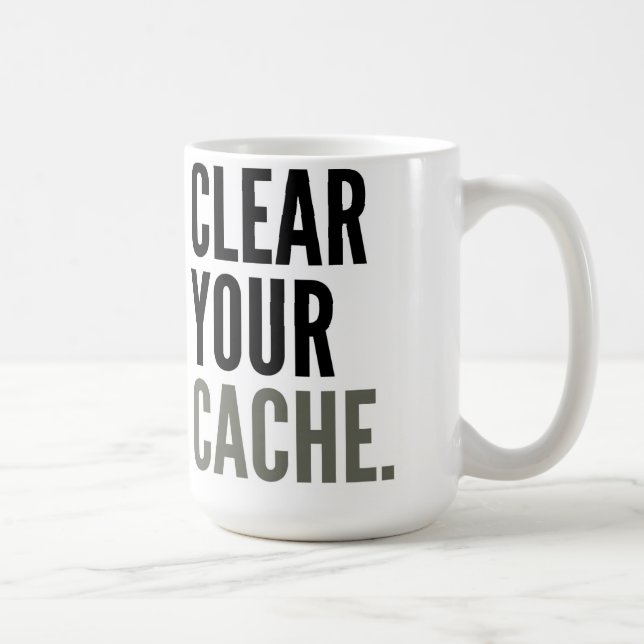 Clear Your Cache. Mug (Right)