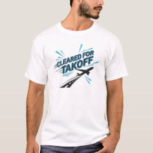 Cleared for Takeoff – Pilot Aviator Aviation T-Shi T-Shirt