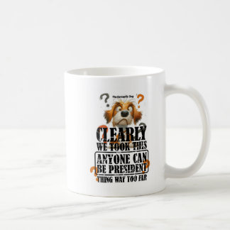 Clearly Anyone Can Be President Coffee Mug