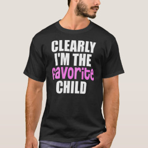 Clearly I'm The Favorite Child  Favorite Back Prin T-Shirt
