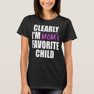 Clearly I'm The Favourite Child Mum's Favourite T-Shirt