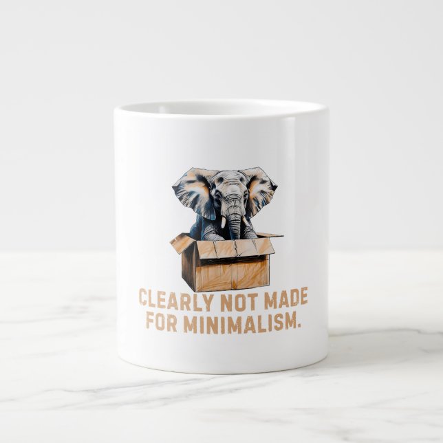 Clearly Not Made for Minimalism – Funny Elephant Large Coffee Mug (Front)
