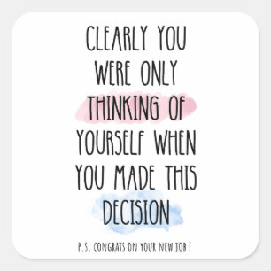 Clearly You Were Only Thinking Of Yourself  Square Sticker