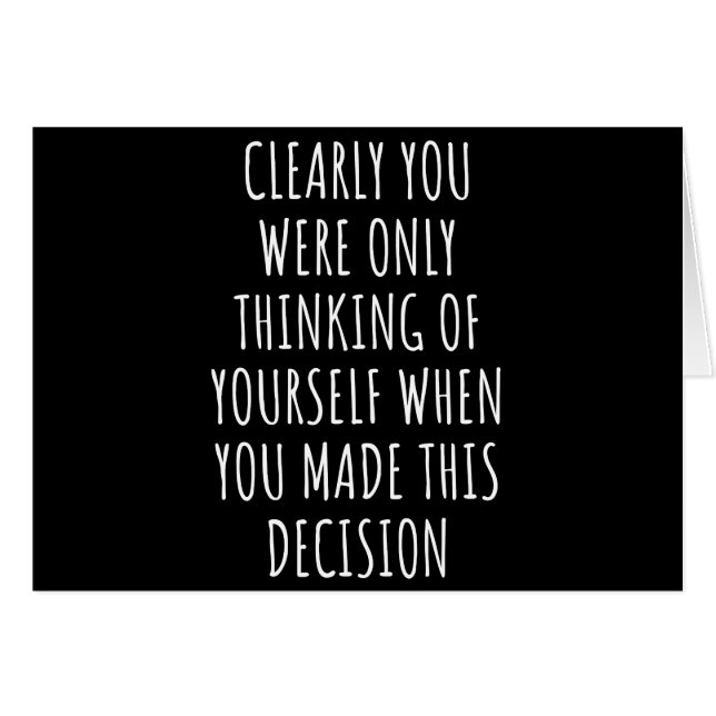 Clearly You Were Only Thinking Of Yourself When Yo (Front Horizontal)