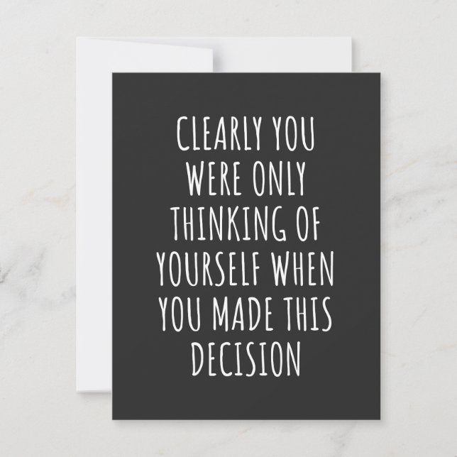 Clearly You Were Only Thinking Of Yourself When Yo Thank You Card (Front)