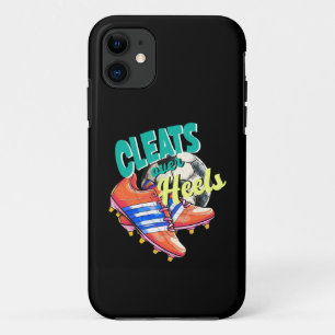 Cleats Over Heels, Soccer Player Funny Quote iPhone 11 Case