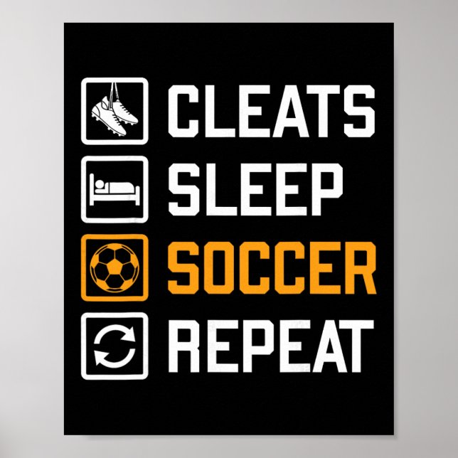 Cleats Sleep Soccer Repeat Funny Fans Team Player  Poster (Front)