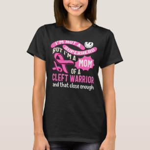 Cleft Pallet Awareness I'm A Mum Of A Cleft Warrio T-Shirt