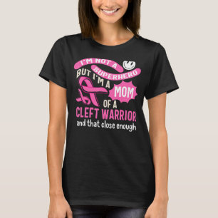 Cleft Pallet Awareness I'm Mum Of Cleft Warrior Mo T-Shirt