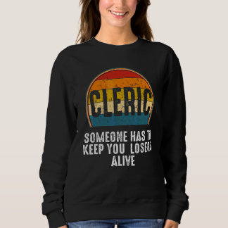 Cleric Someone Has To Keep You Losers Alive 2 Sweatshirt