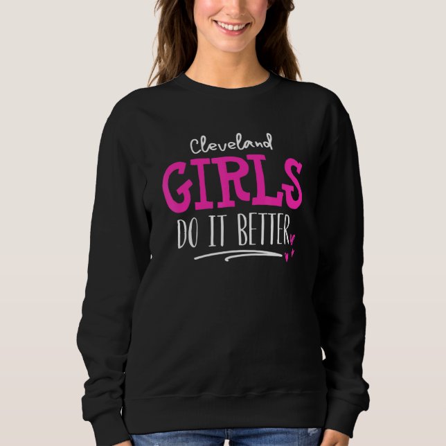 Cleveland Girls  We Do It Better Sweatshirt (Front)
