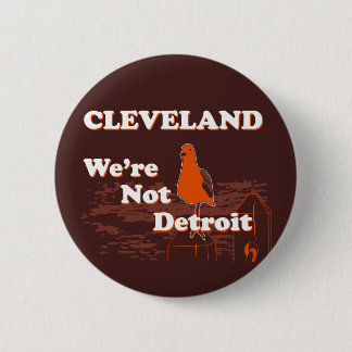 CLEVELAND: We're Not Detroit button (brown)