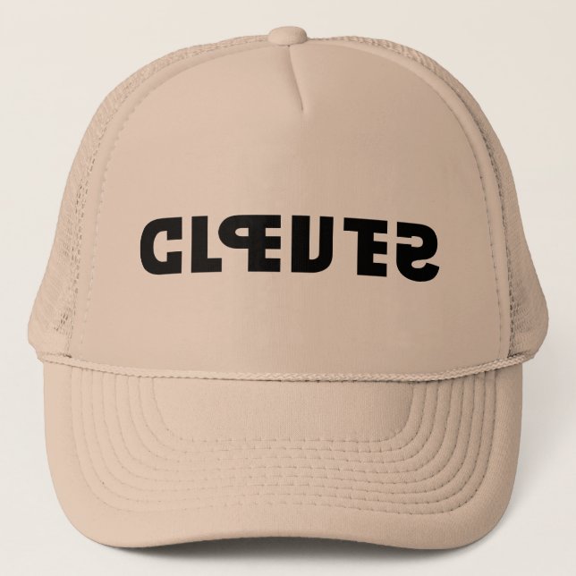 Clever on the Cap, Stupid in the Mirror Trucker Hat (Front)