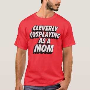 Cleverly Cosplaying as a Mom ComicCon Momee retro T-Shirt