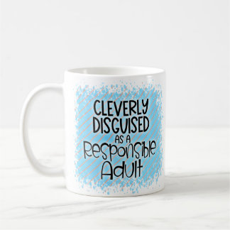 Cleverly disguised as a responsible adult coffee mug