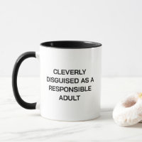 Cleverly Disguised as a Responsible Adult Funny