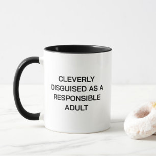 Cleverly Disguised as a Responsible Adult Funny  Mug