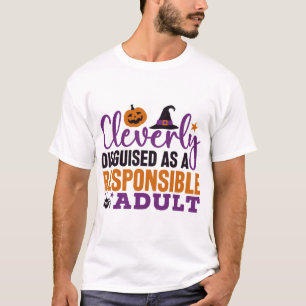 Cleverly Disguised as a Responsible Adult Funny T-Shirt